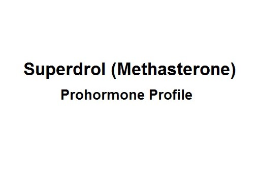 The Superdrol Methasterone Prohormone Profile