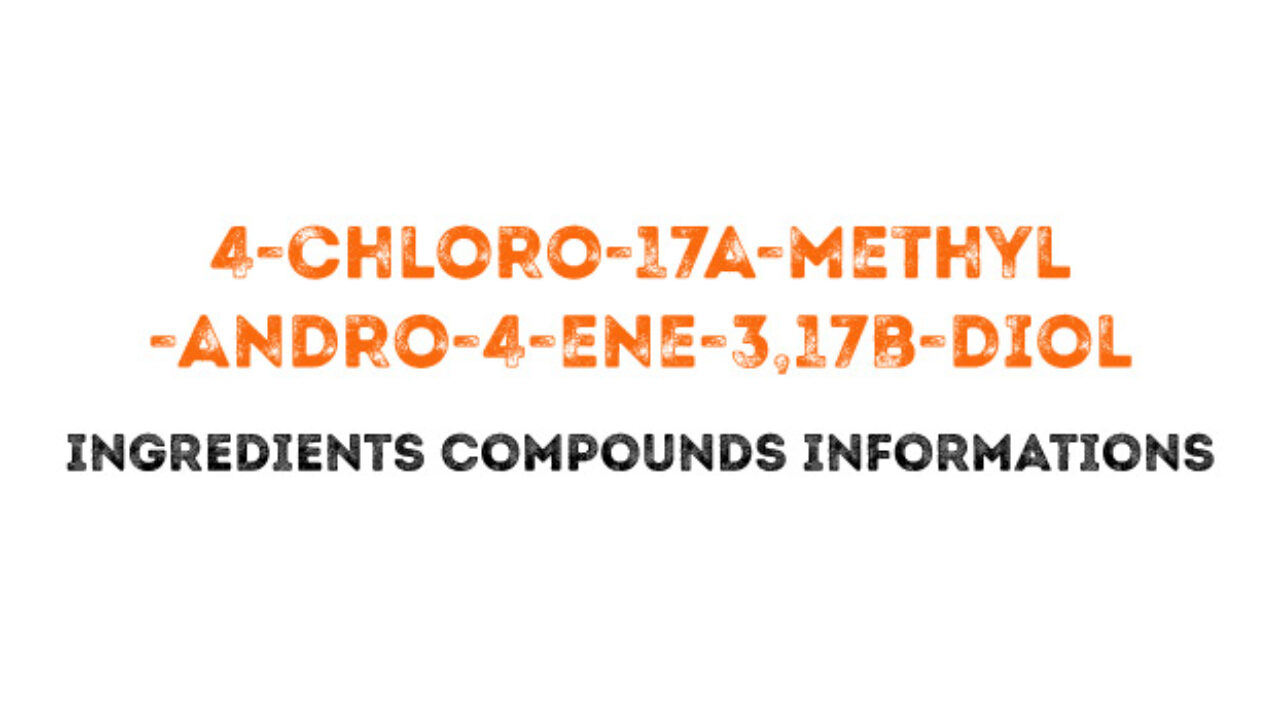4-chloro-17a-methyl-andro-4-ene-3,17b-diol