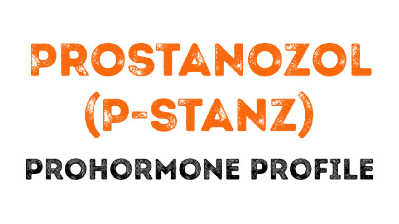 The Prostanozol (P-Stanz) Prohormone Profile