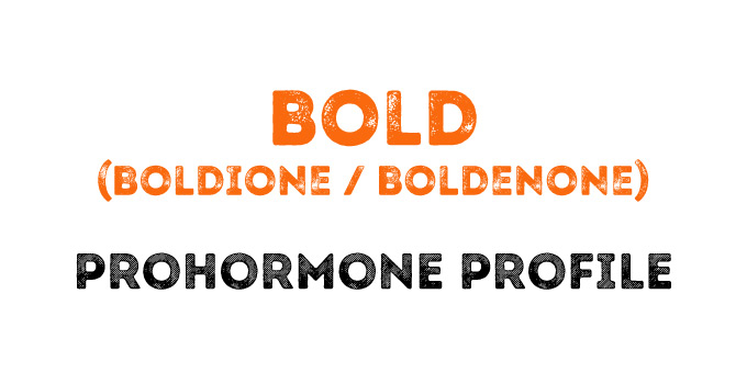 The Bold (Boldione, Boldenone) Prohormone Profile Guide