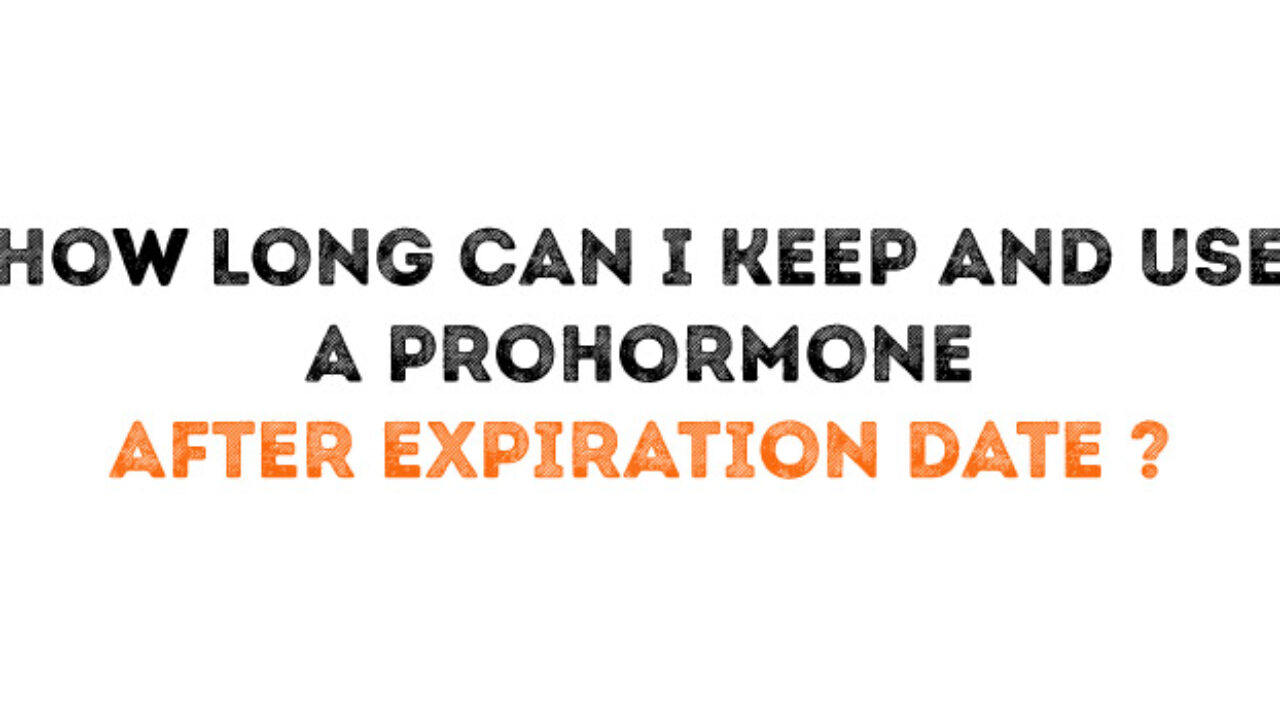 How long can I keep and use a prohormone after expiration date