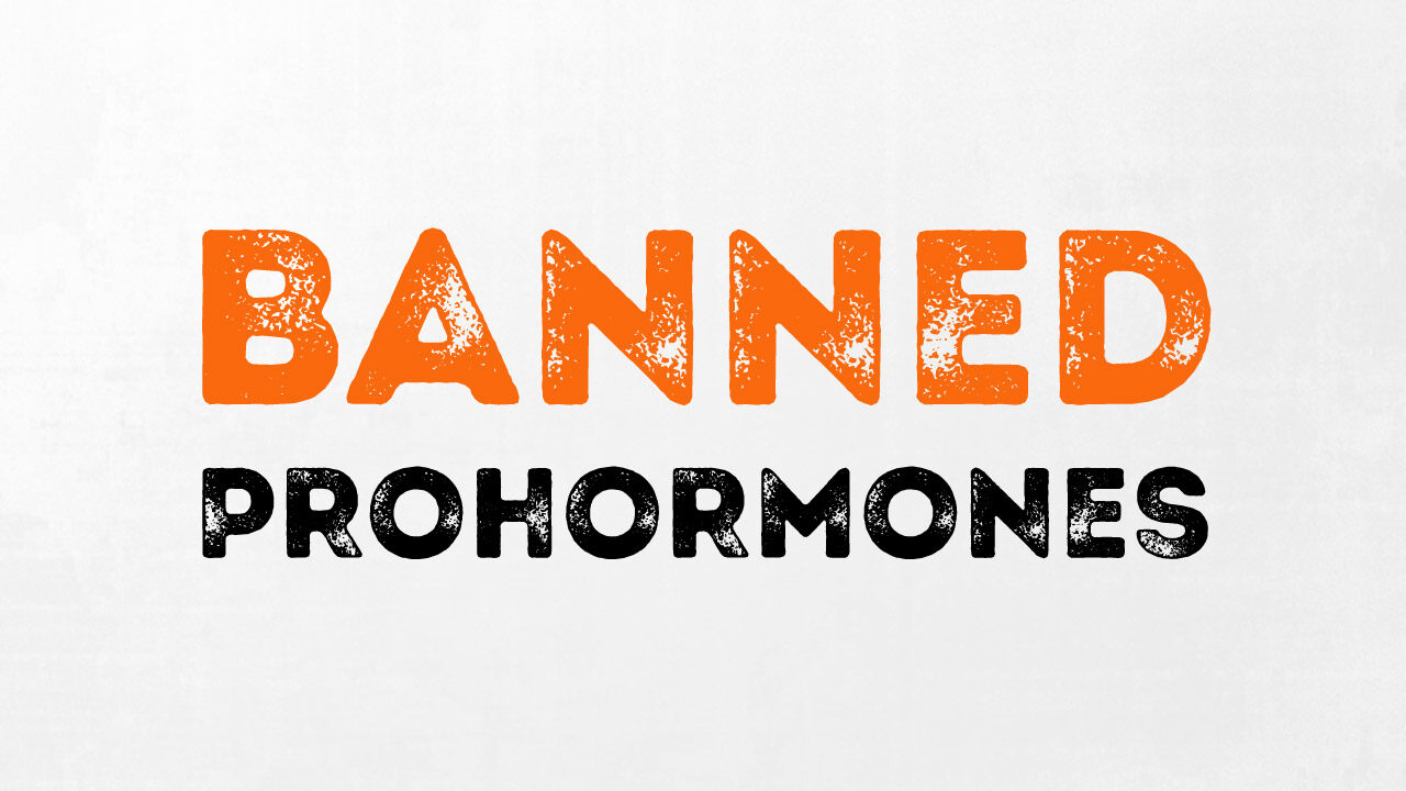 Banned Prohormones : The Official List