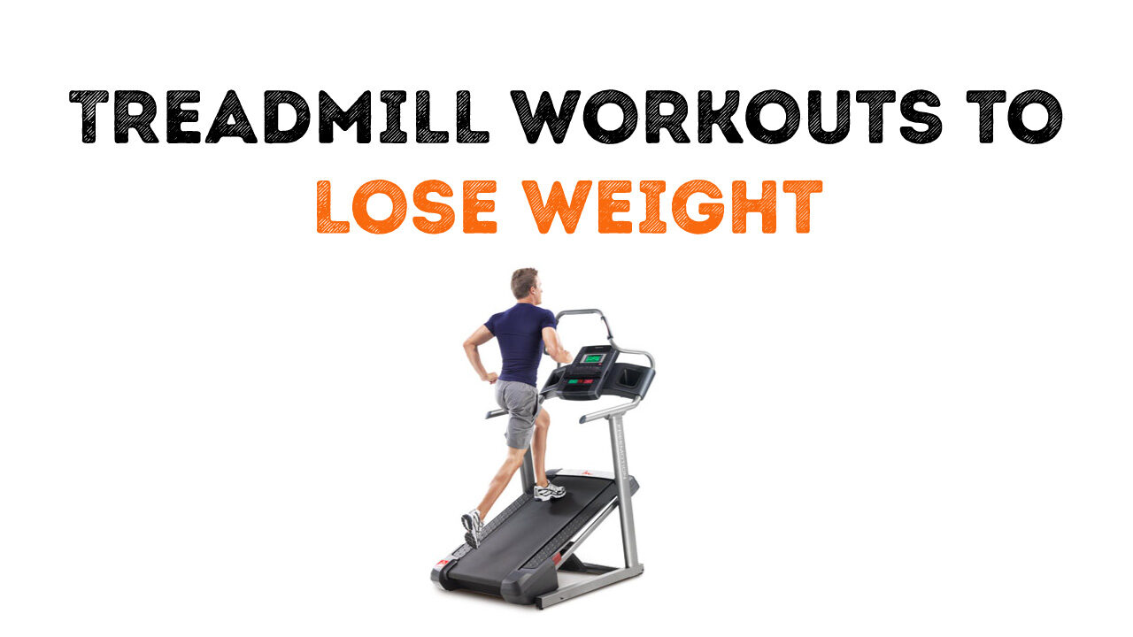8 Effective Treadmill workouts to lose weight quickly!