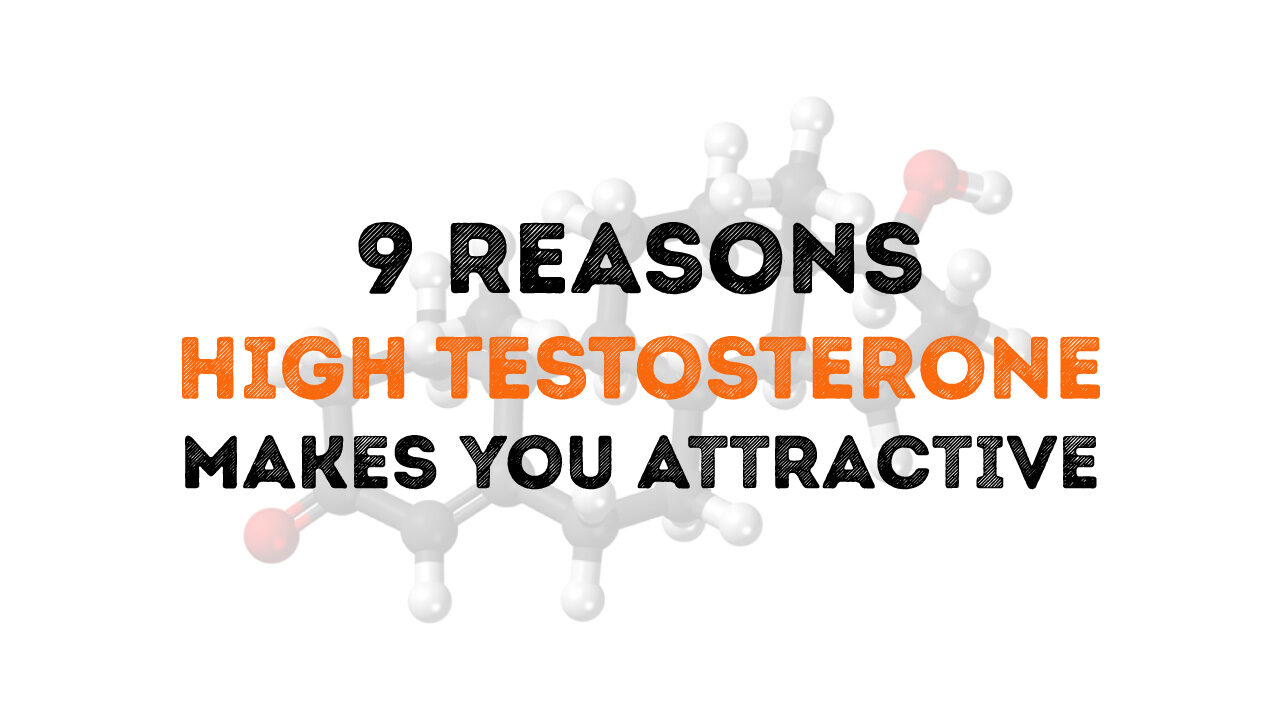 9 reasons high testosterone makes you attractive