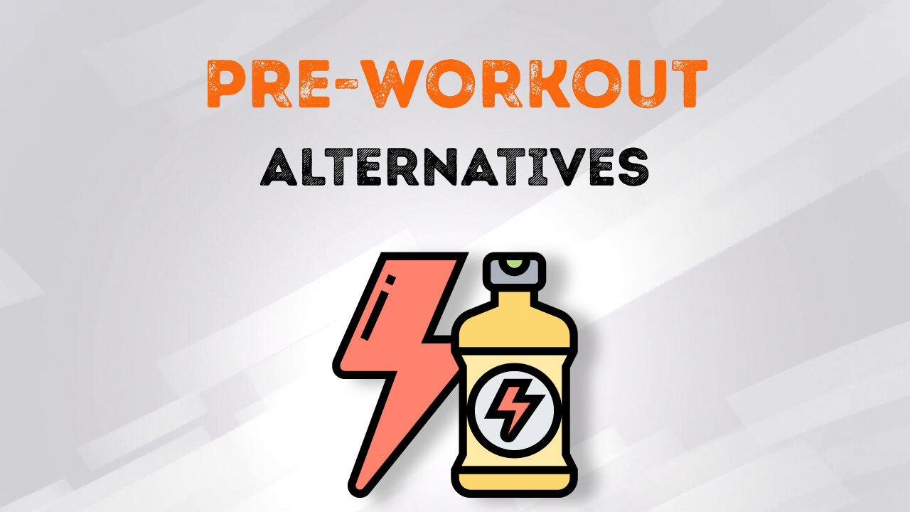 Replace your pre-workout with these natural alternatives.
