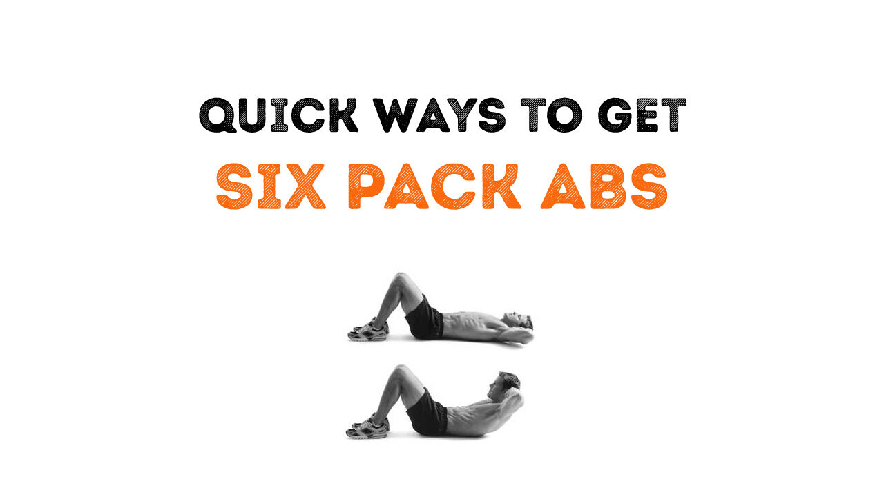 Fastest Way to Get a Six Pack Abs