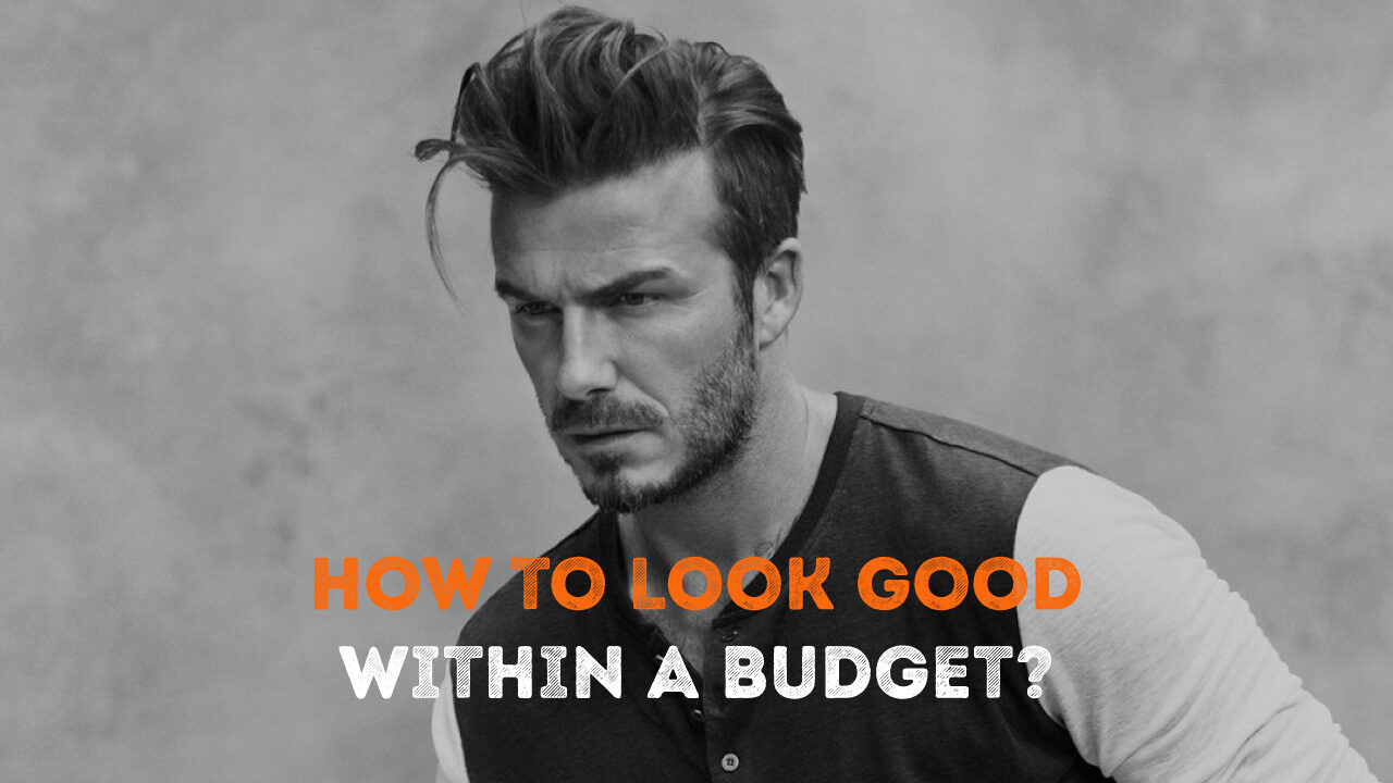 How to Look Good Within a Budget?