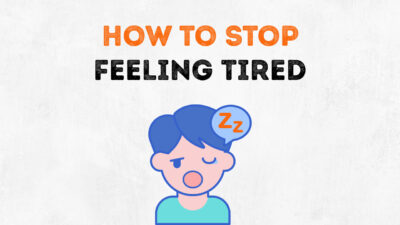 How to not be tired? 100% effective methods.