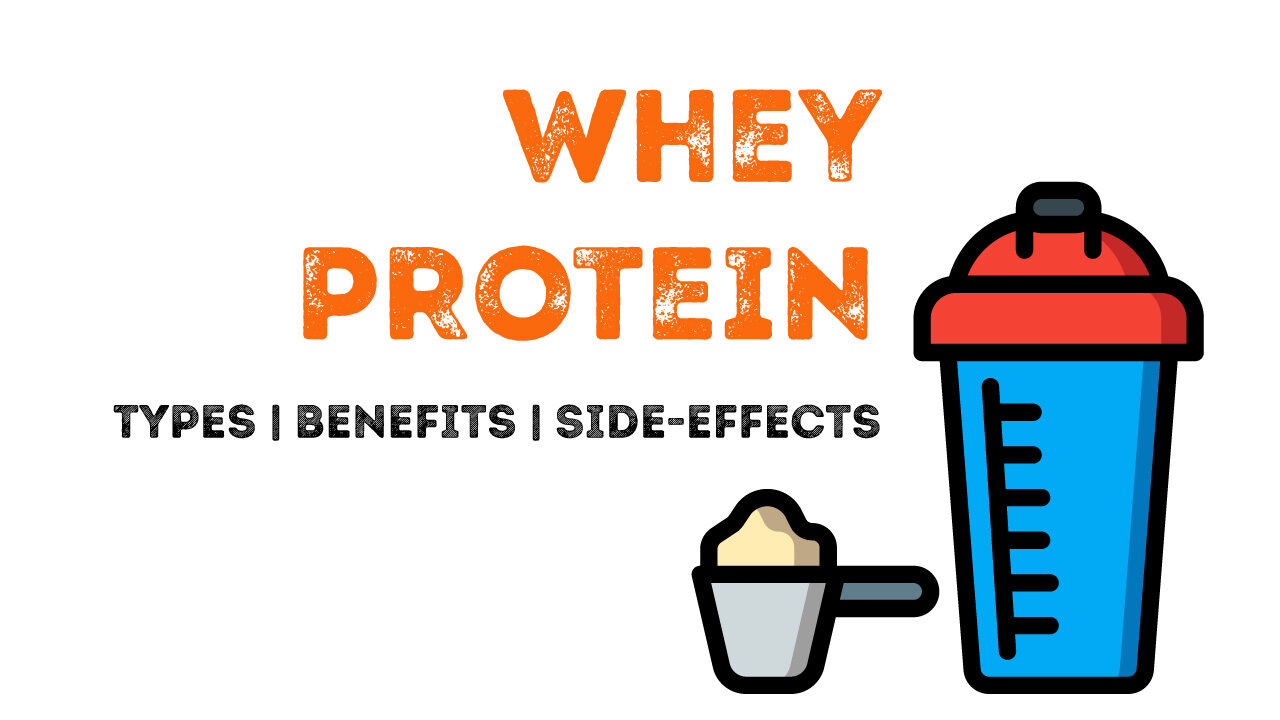 What is whey protein? Types, Benefits & Side-effects.