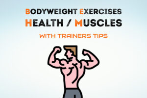 Bodyweight Exercises | Better Strength & Bigger Muscles